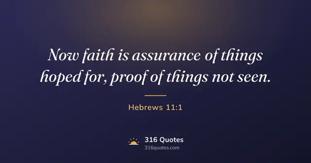 Hebrews 11:1 Bible verse image: Now Faith Is The Substance Of Things Hoped For