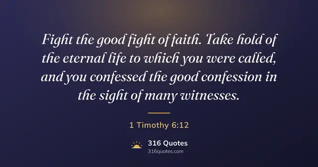 1 Timothy 6:12 Bible verse image: Fight The Good Fight