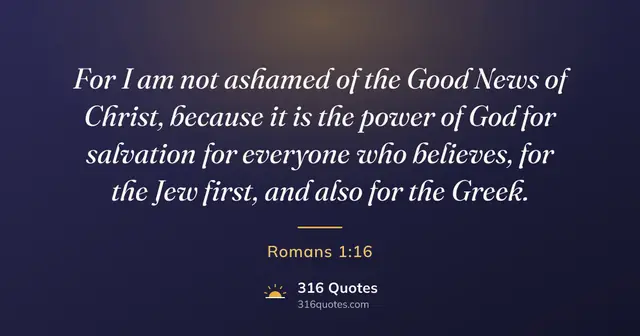Romans 1:16 Bible verse image: For I Am Not Ashamed Of The Gospel