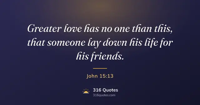 John 15:13 Bible verse image: Greater Love Has No One