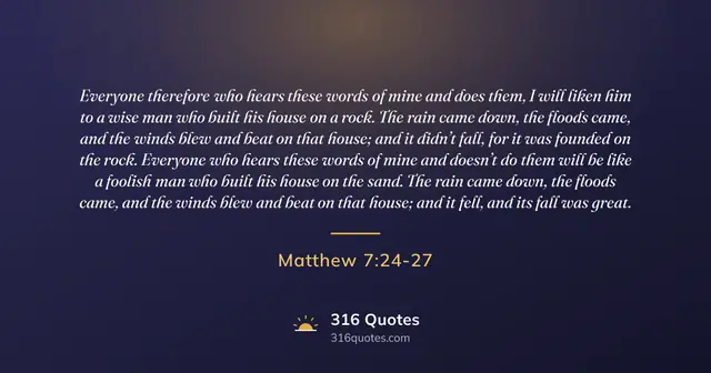Matthew 7:24-27 Bible verse image: Like A Wise Man Who Built His House On Rock
