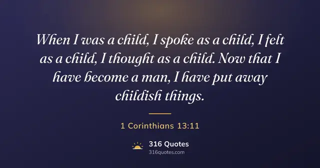 1 Corinthians 13:11 Bible verse image: I Put The Ways of Childhood Behind Me