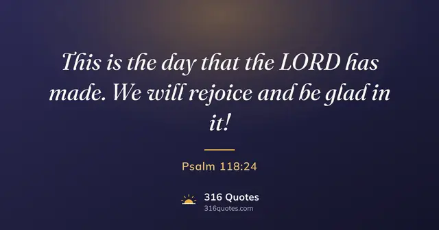 Psalm 118:24 Bible verse image: Let Us Rejoice Today And Be Glad