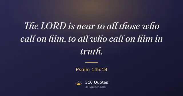 Psalm 145:18 Bible verse image: The Lord Is Near