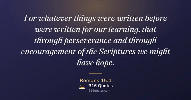 Romans 15:4 Bible verse image: The Scriptures Give Us Hope